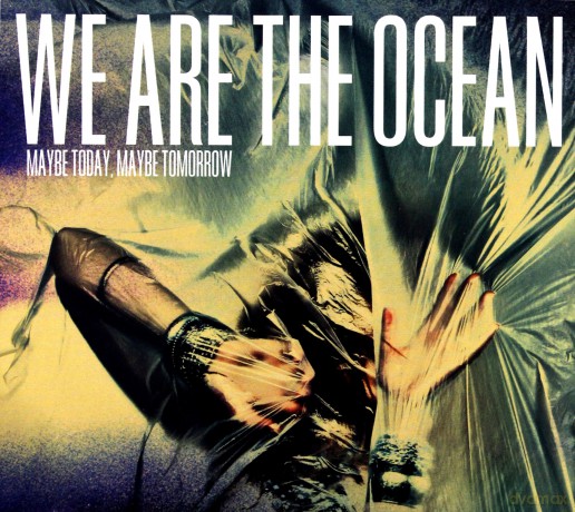 We Are The Ocean: Maybe Today Maybe Tomorrow  [CD]