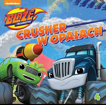 Crusher w opałach. Blaze i megamaszyny [KSIĄŻKA]