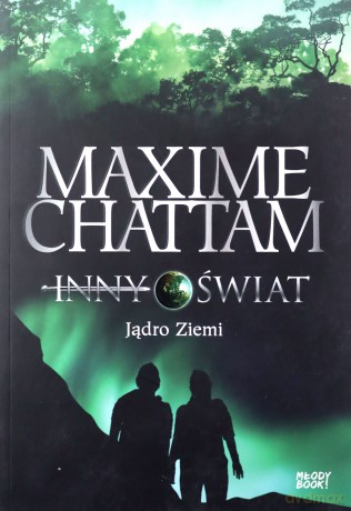 Jądro Ziemi. Inny świat (Tom 3) - Maxime Chattam [KSIĄŻKA]