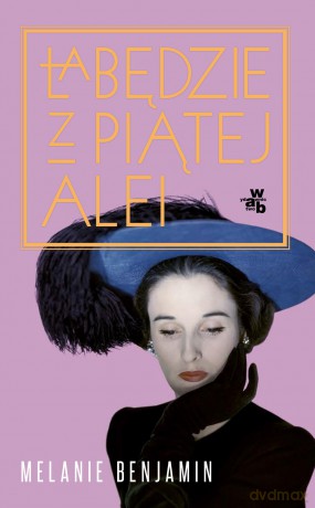 Łabędzie z Piątej Alei - Melanie Benjamin [KSIĄŻKA]