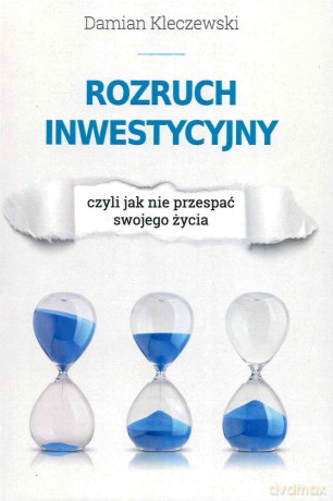 Rozruch inwestycyjny czyli jak nie przespać swojego życia - Damian Kleczewski [KSIĄŻKA]