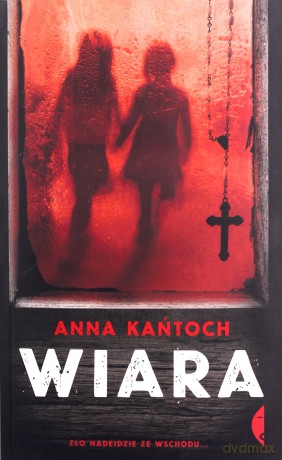 Wiara - Anna Kańtoch [KSIĄŻKA]