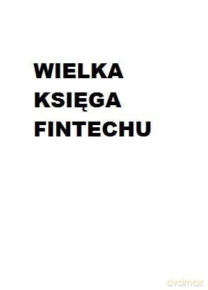 Wielka księga fintechu. Podręcznik technologii finansowych dla inwestorów przedsiębiorców i wizjonerów - Susane Chishti [KSIĄŻKA]