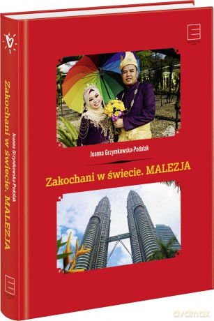 Zakochani w świecie. Malezja - Joanna Grzymkowska-Podolak [KSIĄŻKA]
