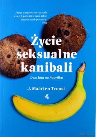 Życie seksualne kanibali - J. Maarten Troost [KSIĄŻKA]