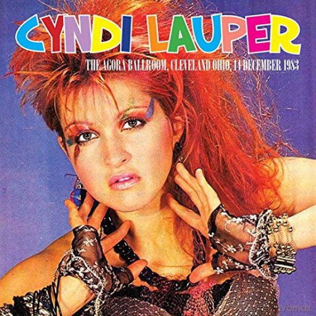 Cyndi Lauper: The Agora Ballroom Cleveland Ohio 14 December 1983 [CD]