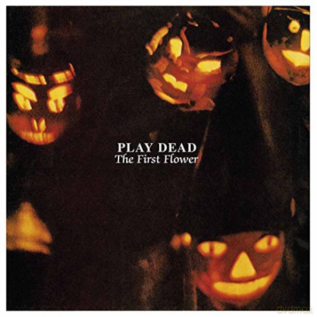 Play Dead: The First Flower [2xWinyl]