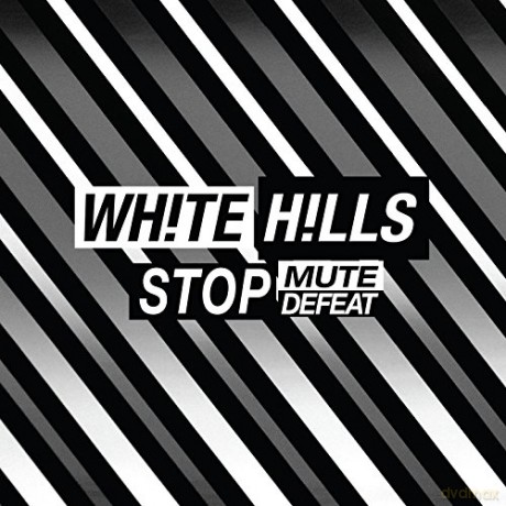 White Hills: Stop Mute Defeat  [CD]