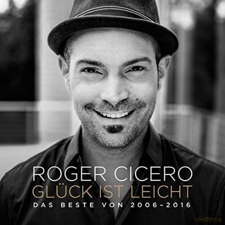 Roger Cicero: Gluck ist leicht - Das Beste von 2006-2016 [CD]
