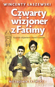 Czwarty wizjoner z Fatimy - Wincenty Łaszewski [KSIĄŻKA]