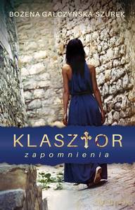 Klasztor zapomnienia - Bożena Gałczyńska-Szurek [KSIĄŻKA]