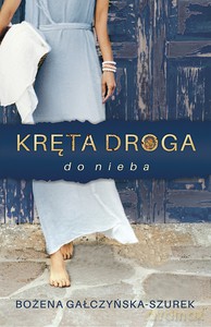 Kręta droga do nieba - Bożena Gałczyńska-Szurek [KSIĄŻKA]