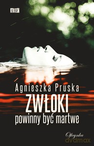 Zwłoki powinny być martwe - Agnieszka Pruska [KSIĄŻKA]