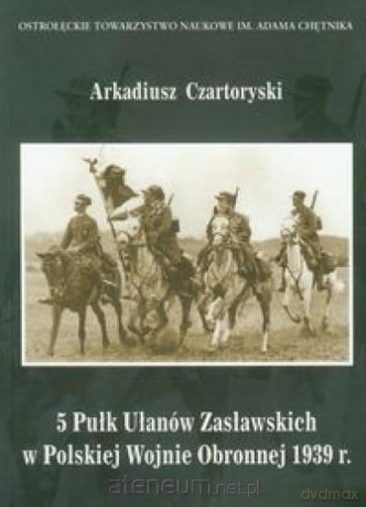 5 Pułk Ułanów Zasławskich w Polskiej Wojnie [KSIĄŻKA]