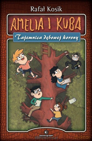 Amelia i Kuba. Tajemnica dębowej korony - Rafał Kosik [KSIĄŻKA]