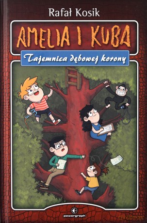 Amelia i Kuba. Tajemnica dębowej korony - Rafał Kosik [KSIĄŻKA]
