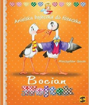 Anielska Bajeczka do Łóżeczka. Bocian Wojtek - Mieczysław Gauza [KSIĄŻKA]