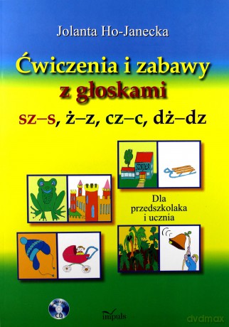 Ćwiczenia i zabawy z głoskami sz-s, ż-z, cz-c - Jolanta Ho-Janecka [KSIĄŻKA]