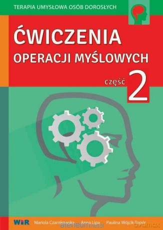 Ćwiczenia operacji myślowych część 2 - Mariola Czarnkowska, Anna Lipa, Paulina Wójcik-Topór [KSIĄŻKA]