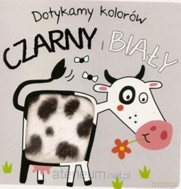 Dotykamy kolorów. Czarny i biały [KSIĄŻKA]