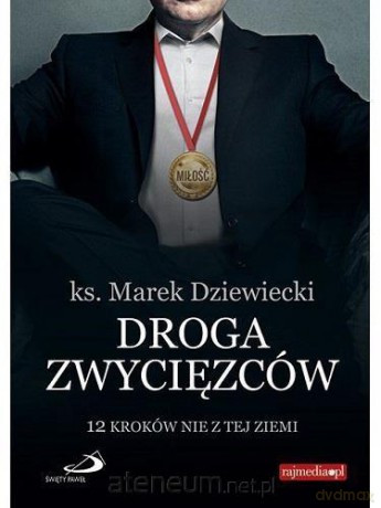 Droga zwycięzców. 12 kroków nie z tej ziemi - ks. Marek Dziewiecki [KSIĄŻKA]