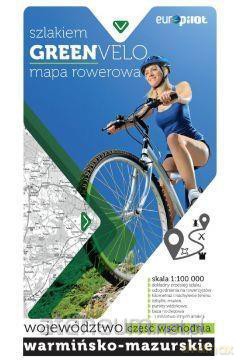 Green Velo. Woj. Warmińsko-Mazurskie część wschodnia 1:100 000 