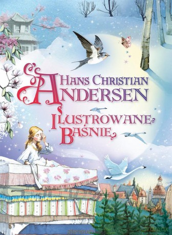 Ilustrowane baśnie - Hans Christan Andersen [KSIĄŻKA]