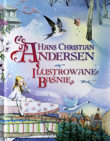 Ilustrowane baśnie - Hans Christan Andersen [KSIĄŻKA]