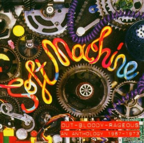 Soft Machine: Soft Machine: Out-Bloody Rageous An Anthology 1967-1973 [2CD]