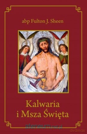 Kalwaria i Msza Święta - abp Fulton J. Sheen [KSIĄŻKA]
