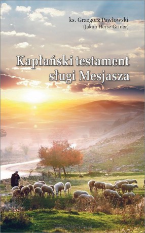 Kapłański Testament Sługi Mesjasza - ks. Grzegorz Pawłowski [KSIĄŻKA]