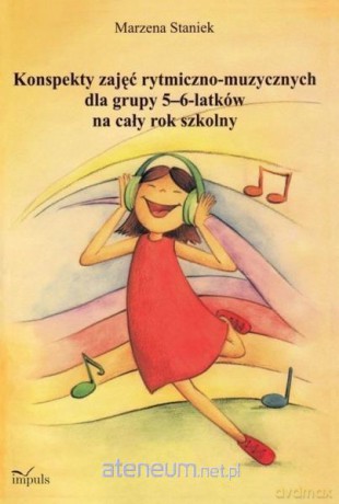 Konspekty zajęć rytmiczno-muzycznych dla grupy - Marzena Staniek [KSIĄŻKA]