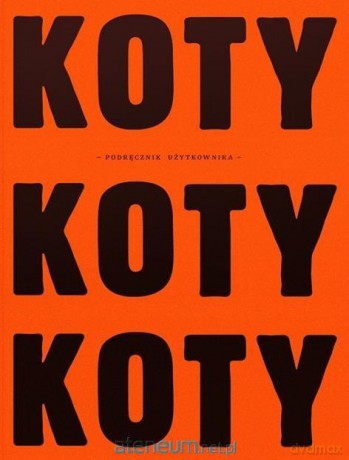 Koty. Podręcznik użytkownika - Tomasz Majeran, Pola Dwurnik [KSIĄŻKA]