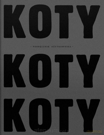 Koty. Podręcznik użytkownika - Tomasz Majeran, Pola Dwurnik [KSIĄŻKA]