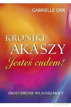 Kroniki Akaszy. Jesteś cudem - Gabrielle Orr [KSIĄŻKA]