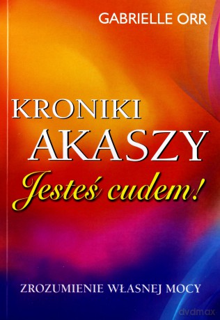 Kroniki Akaszy. Jesteś cudem - Gabrielle Orr [KSIĄŻKA]