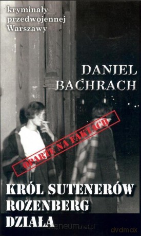 Kryminały przedwojennej Warszawy. Król sutenerów.. - Daniel Bachrach [KSIĄŻKA]