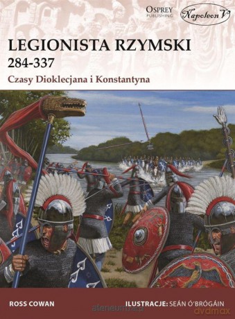 Legionista rzymski 284-337 - Ross Cowan [KSIĄŻKA]