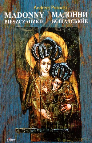Madonny Bieszczadzkie - Andrzej Potocki [KSIĄŻKA]