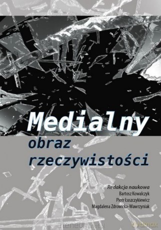 Medialny obraz rzeczywistości [KSIĄŻKA]