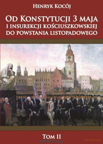 Od Konstytucji 3 maja i insurekcji (Tom 2) - Henryk Kocój [KSIĄŻKA]