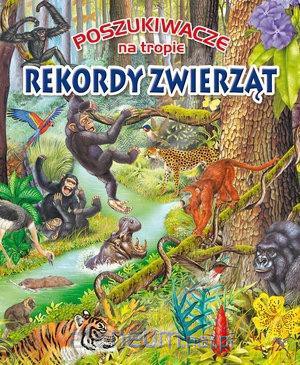 Poszukiwacze na tropie. Rekordy zwierząt [KSIĄŻKA]