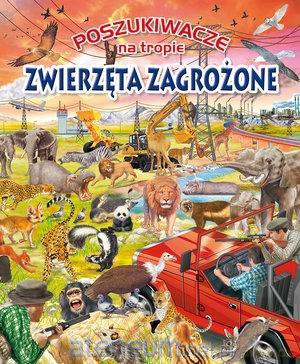 Poszukiwacze na tropie. Zwierzęta zagrożone [KSIĄŻKA]