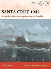 Santa Cruz 1942. Starcie lotniskowców - Mark E. Stille [KSIĄŻKA]
