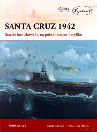 Santa Cruz 1942. Starcie lotniskowców - Mark E. Stille [KSIĄŻKA]