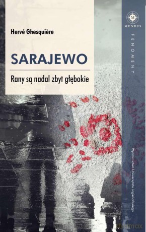 Sarajewo Rany są nadal zbyt głębokie - Herv Ghesquiere [KSIĄŻKA]