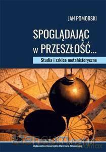 Spoglądając w przeszłość... Studia i szkice - Jan Pomorski [KSIĄŻKA]