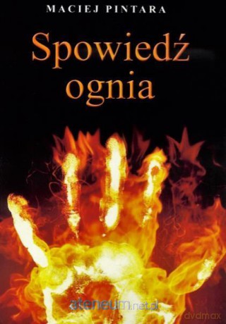 Spowiedź ognia - Maciej Pintara [KSIĄŻKA]