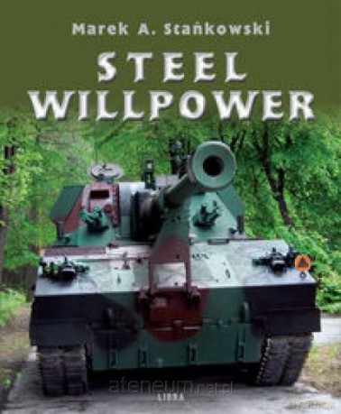 Steel Willpower - Marek A. Stańkowski [KSIĄŻKA]