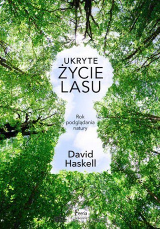 Ukryte życie lasu - Forest Unseen [KSIĄŻKA]